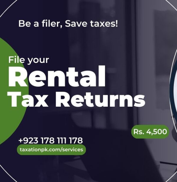 Filing Rental Income Tax Returns in Pakistan Rental Income Tax Return Filing – FBR-Compliant Service for Landlords in Pakistan